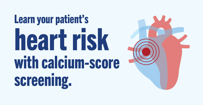 Learn your patient's heart risk with calcium-score screening.